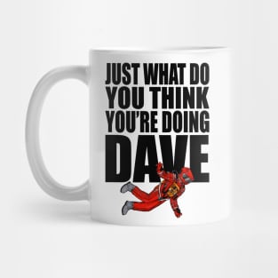 2001 A Space Odyssey Just What Do You Think You're Doing Dave (Color) Mug